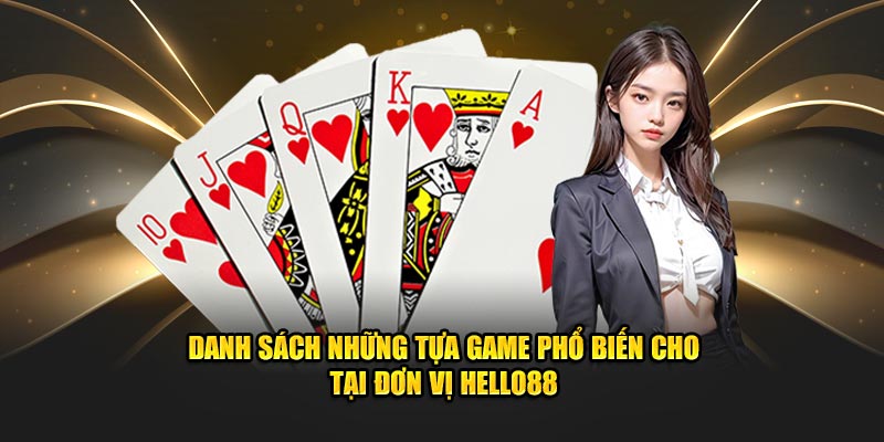 Các trò chơi đánh bài độc quyền chỉ có tại Hello88