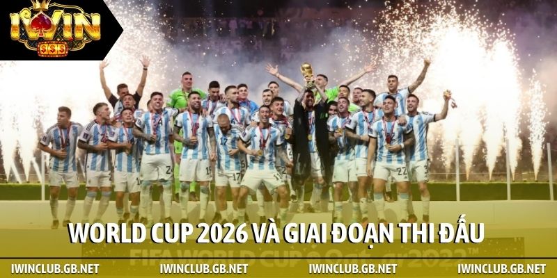 World Cup 2026 bao nhiêu đội và giai đoạn thi đấu